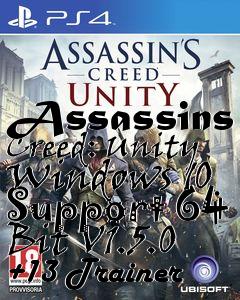 Box art for Assassins
Creed: Unity Windows 10 Support 64 Bit V1.5.0 +13 Trainer