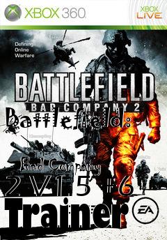 Box art for Battlefield:
            Bad Company 2 V1.5 +6 Trainer