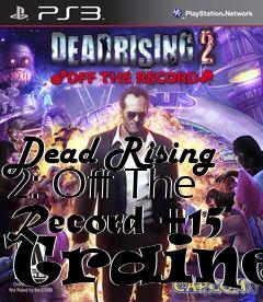 Box art for Dead
Rising 2: Off The Record +15 Trainer