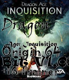 Box art for Dragon
            Age: Inquisition Origin 64 Bit V1.03 +16 Trainer