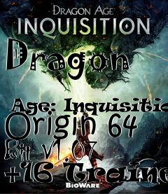 Box art for Dragon
            Age: Inquisition Origin 64 Bit V1.07 +16 Trainer