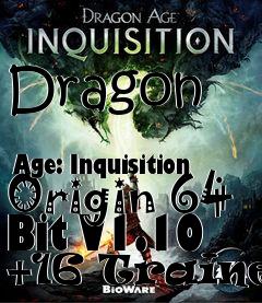 Box art for Dragon
            Age: Inquisition Origin 64 Bit V1.10 +16 Trainer