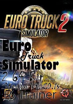 Box art for Euro
            Truck Simulator 2 64 Bit Steam V1.20.1s +6 Trainer