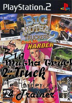 Box art for Big
      Mutha Truckers 2: Truck Me Harder +4 Trainer