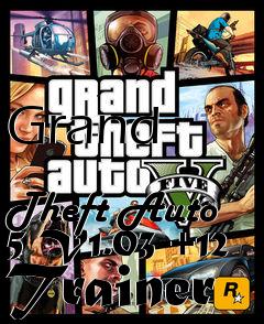 Box art for Grand
            Theft Auto 5 V1.03 +12 Trainer