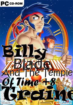 Box art for Billy
      Blade And The Temple Of Time +8 Trainer