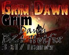 Box art for Grim
            Dawn B24 Hotfix 3 +17 Trainer