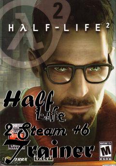 Box art for Half
            Life 2 Steam +6 Trainer