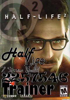 Box art for Half
            Life 2 Steam Build 2257546 +6 Trainer