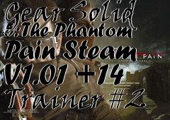 Box art for Metal
            Gear Solid 5: The Phantom Pain Steam V1.01 +14 Trainer #2