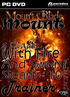 Box art for Mount
            & Blade: With Fire And Sword Steam +10 Trainer