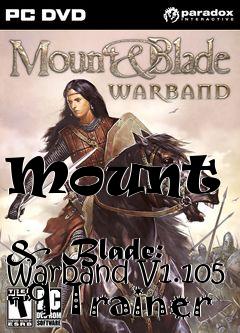 Box art for Mount
            & Blade: Warband V1.105 +9 Trainer