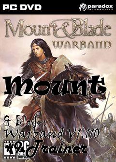 Box art for Mount
            & Blade: Warband V1.110 +9 Trainer