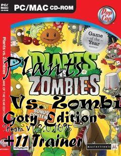 Box art for Plants
            Vs. Zombies Goty Edition Steam V1.2.0.1095 +11 Trainer
