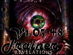 Box art for Resident
            Evil Revelations 2: Episode 1 & 2 & 3 & 4 V1.0.1 - 
            V1.03 +8 Trainer