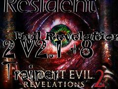 Box art for Resident
            Evil Revelations 2 V2.1 +8 Trainer