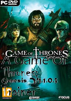 Box art for A
Game Of Thrones: Genesis V1.1.0.3 Trainer