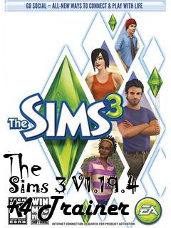 Box art for The
      Sims 3 V1.19.4 +4 Trainer