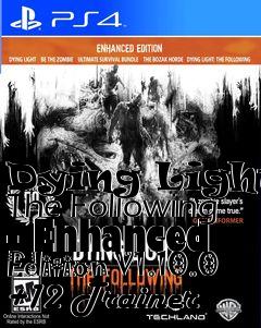 Box art for Dying
Light: The Following - Enhanced Edition V1.10.0 +12 Trainer