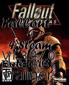 Box art for Fallout
            4 Steam V1.3.47.0 Beta +16 Trainer