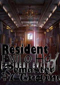 Box art for Resident
Evil 0 Hd Remaster +7 Trainer