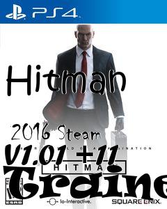 Box art for Hitman
            2016 Steam V1.01 +11 Trainer