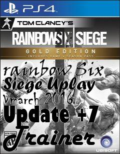 Box art for rainbow
Six Siege Uplay Vmarch 2016 Update +7 Trainer