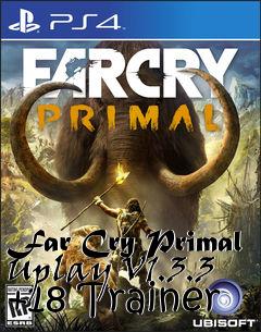 Box art for Far
Cry Primal Uplay V1.3.3 +18 Trainer