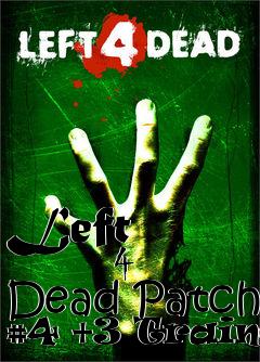 Box art for Left
            4 Dead Patch #4 +3 Trainer