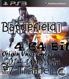 Box art for Battlefield
            4 64 Bit Origin Vnovember 2014 Update +7 Trainer