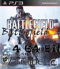 Box art for Battlefield
            4 64 Bit Origin V05.31.2015 +7 Trainer