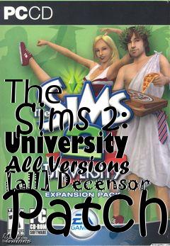 Box art for The
      Sims 2: University All Versions [all] Decensor Patch