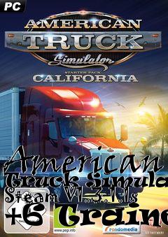 Box art for American
Truck Simulator Steam V1.3.1.1s +6 Trainer