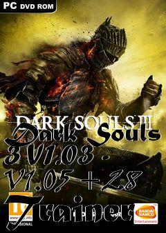 Box art for Dark
Souls 3 V1.03 - V1.05 +28 Trainer