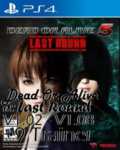 Box art for Dead
Or Alive 5: Last Round V1.02 - V1.08 +9 Trainer