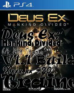 Box art for Deus
Ex: Mankind Divided 64 Bit Steam V1.1 Build Xxxx.xx +20 Trainer