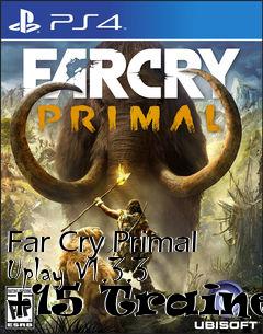 Box art for Far
Cry Primal Uplay V1.3.3 +15 Trainer