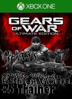 Box art for Gears
            Of War: Ultimate Edition V1.10.0.0 +5 Trainer