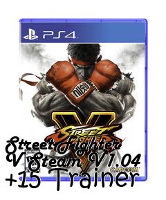 Box art for Street
Fighter V Steam V1.04 +15 Trainer