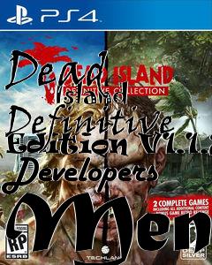 Box art for Dead
            Island Definitive Edition V1.1.2 Developers Menu