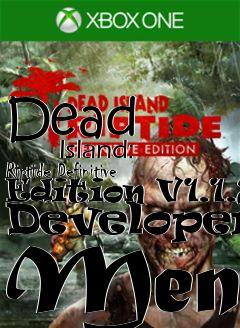 Box art for Dead
            Island: Riptide Definitive Edition V1.1.2 Developers Menu