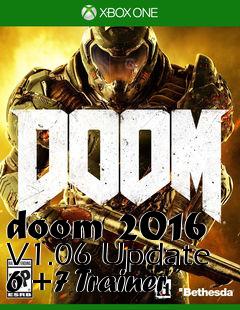 Box art for doom
2016 V1.06 Update 6 +7 Trainer