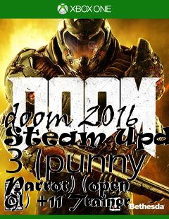Box art for doom
2016 Steam Update 3 (punny Parrot) (open Gl) +11 Trainer