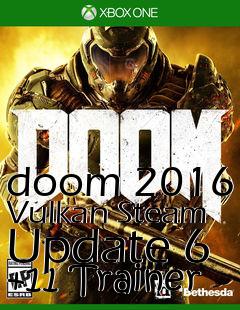 Box art for doom
2016 Vulkan Steam Update 6 +11 Trainer