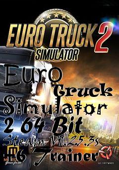 Box art for Euro
            Truck Simulator 2 64 Bit Steam V1.25.3s +6 Trainer