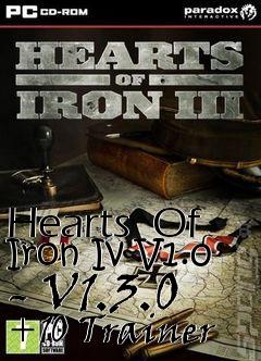 Box art for Hearts
 Of Iron Iv V1.0 - V1.3.0 +10 Trainer