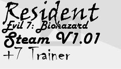 Box art for Resident
Evil 7: Biohazard Steam V1.01 +7 Trainer