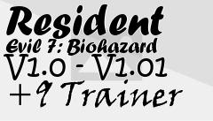 Box art for Resident
Evil 7: Biohazard V1.0 - V1.01 +9 Trainer