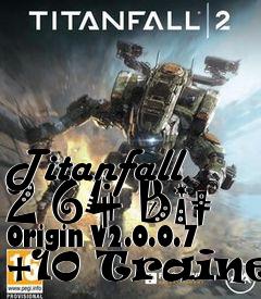 Box art for Titanfall
2 64 Bit Origin V2.0.0.7 +10 Trainer