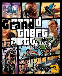 Box art for Grand
            Theft Auto 5 V1.0.323 - V1.0.1011 +19 Trainer